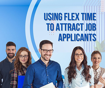 USING FLEX TIME TO ATTRACT JOB APPLICANTS - 1