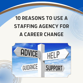 10 Reasons to Use a Staffing Agency for a Career Change