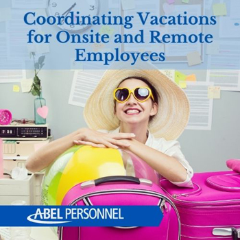 COORDINATING VACATIONS FOR ONSITE AND REMOTE EMPLOYEES