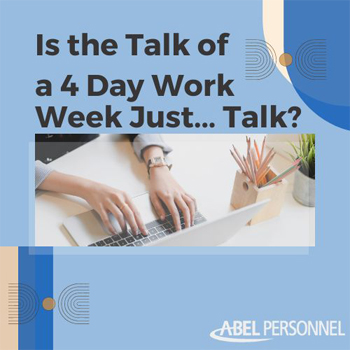 IS THE TALK OF A 4 DAY WORKWEEK JUST… TALK?