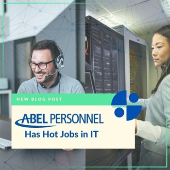 Abel Personnel Has Hot Jobs in IT