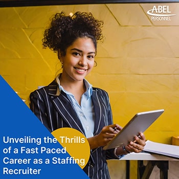 The Faced Paced Career as a Staffing Recruiter- Abel Personnel
