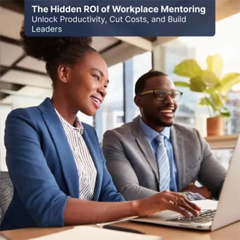 The Hidden ROI of Workplace Mentoring: Unlock Productivity, Cut Costs, and Build Leaders