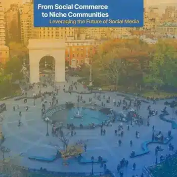 From Social Commerce to Niche Communities: Leveraging the Future of Social Media