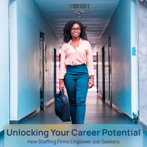 Unlocking Your Career Potential: How Staffing Firms Empower Job Seekers