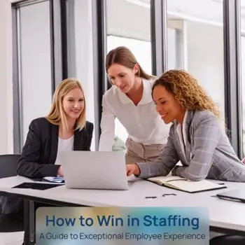 Winning in Staffing Exceptional Employee Experience Guide