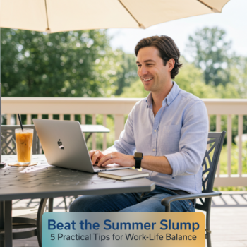 Beat the Summer Slump: 5 Practical Tips for Work-Life Balance - Abel ...